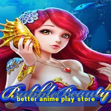 better anime play store